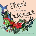 Cover: There's a garden underneath my skin - As He Is T/A Seraph Creative
