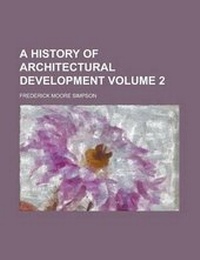 Enlarge image Cover: A History of Architectural Development Volume 2 - Rarebooksclub.com