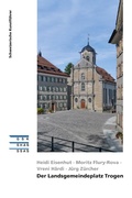 Cover: Der Landsgemeindeplatz Trogen - Gesellschaft f&uuml;r Schweizerische Kunstgeschichte
