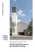 Cover: Die Pfarrkirche Gut Hirt in der Neustadt von Zug - Gesellschaft f&uuml;r Schweizerische Kunstgeschichte