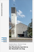 Cover: Die Pfarrkirche Gut Hirt in der Neustadt von Zug - Gesellschaft f. Schweiz. Kunstgesch.
