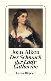 Abbildung von: Der Schmuck der Lady Catherine - Diogenes