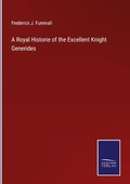 Cover: A Royal Historie of the Excellent Knight Generides - Outlook