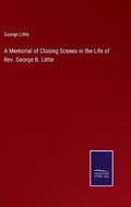 Cover: A Memorial of Closing Scenes in the Life of Rev. George B. Little - Salzwasser-Verlag
