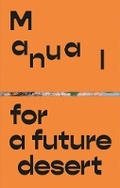 Cover: Manual for a Future Desert - Mousse Publishing