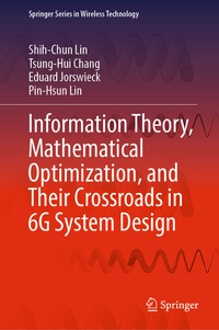 Enlarge image Cover: Information Theory, Mathematical Optimization, and Their Crossroads in 6G System Design - Springer