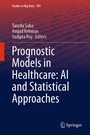 Cover: Prognostic Models in Healthcare: AI and Statistical Approaches - Springer