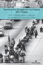 Cover: Teaching the Struggle for Civil Rights, 1977-Present - Peter Lang Verlag