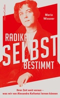 Cover: Radikal selbstbestimmt - Ihrer Zeit weit voraus. Was wir von Alexandra Kollontai lernen k&ouml;nnen - HarperCollins