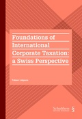 Cover: Foundations of International Corporate Taxation : a Swiss Perspective - Schulthess Juristische Medien