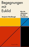 Cover: Begegnungen mit Euklid - Wie die &raquo;Elemente&laquo; die Welt ver&auml;nderten - HarperCollins