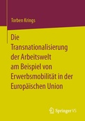 Cover: Die Transnationalisierung der Arbeitswelt am Beispiel von Erwerbsmobilit&auml;t in der Europ&auml;ischen Union - Springer VS