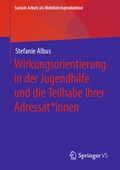 Cover: Wirkungsorientierung in der Jugendhilfe und die Teilhabe ihrer Adressat*innen - Springer VS