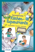 Cover: Sensationelle K&uuml;chen-Experimente - Circon Verlag GmbH