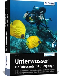 Abbildung von: Unterwasser - Die Fotoschule mit "Tiefgang" - BILDNER Verlag