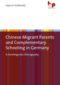 Enlarge image Cover: Chinese Migrant Parents and Complementary Schooling in Germany - Barbara Budrich Academic Press