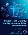 Cover: Digital Health Maturity: Quality, Interoperability, and Innovation - Academic Press