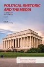 Cover: Political Rhetoric and the Media - Purdue University Press