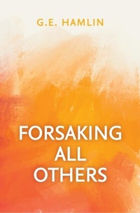 Abbildung von: Forsaking All Others - Trilogy Christian Publishing