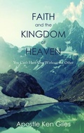 Cover: Faith and the Kingdom of Heaven - Trilogy Christian Publishing