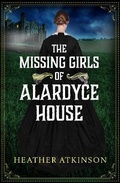 Cover: The Missing Girls of Alardyce House - Boldwood Books Ltd
