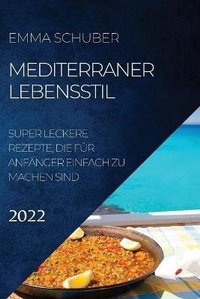 Abbildung von: Mediterraner Lebensstil 2022 - EMMA SCHUBER