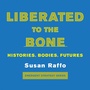 Cover: Liberated To the Bone - AK Press