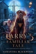 Cover: Larry's Familiar Tale (The Crossroads Keeper, #0) - Samantha Blackwood