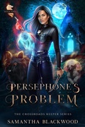 Cover: Persephone's Problem (The Crossroads Keeper, #2) - Samantha Blackwood