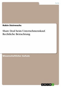 Abbildung von: Share Deal beim Unternehmenskauf. Rechtliche Betrachtung - GRIN Verlag