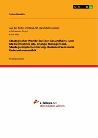 Abbildung von: Strategischer Wandel bei der Gesundheits- und Medizintechnik AG. Change Management, Strategieimplementierung, Balanced Scorecard, Unternehmensethik - GRIN Verlag
