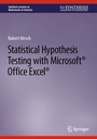 Cover: Statistical Hypothesis Testing with Microsoft ® Office Excel ® - Springer