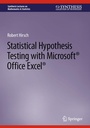 Cover: Statistical Hypothesis Testing with Microsoft ® Office Excel ® - Springer