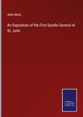 Cover: An Exposition of the First Epistle General of St. John - Outlook