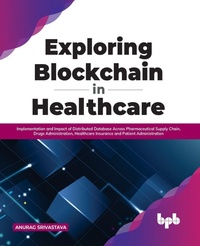 Enlarge image Cover: Exploring Blockchain in Healthcare - BPB Publications