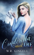 Cover: Cinderella Must Die - W.R. Gingell