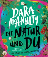 Abbildung von: Die Natur und du. Geh hinaus auf Entdeckungsreise - Arena