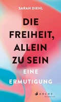 Cover: Die Freiheit, allein zu sein - Arche