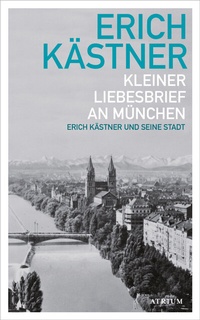 Abbildung von: Kleiner Liebesbrief an München - Atrium Verlag AG
