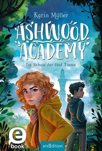 Enlarge image Cover: Ashwood Academy - Die Schule der fünf Türme (Ashwood Academy 1) - arsEdition