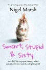 Cover: Smart, Stupid and Sixty - William Heinemann Australia