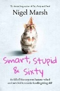 Cover: Smart, Stupid and Sixty - William Heinemann Australia