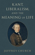 Cover: Kant, Liberalism, and the Meaning of Life - Oxford University Press Inc