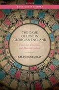 Cover: The Game of Love in Georgian England - Oxford University Press
