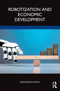 Enlarge image Cover: Robotization and Economic Development - Routledge India