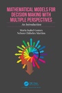 Cover: Mathematical Models for Decision Making with Multiple Perspectives - CRC Press