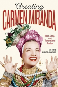 Abbildung von: Creating Carmen Miranda - Vanderbilt University Press