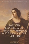 Cover: American Travel Literature, Gendered Aesthetics, and the Italian Tour, 1824-62 - Edinburgh University Press