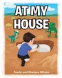 Cover: At My House - Christian Faith Publishing, Inc.