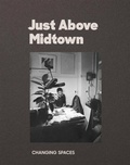 Cover: Just Above Midtown: 1974 to the Present - Museum of Modern Art